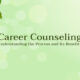 Career-Counseling-Understanding-the-Process-and-Its-Benefits