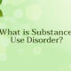 What-is-Substance-Use-Disorder