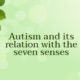 Autism and its relation with the seven sense