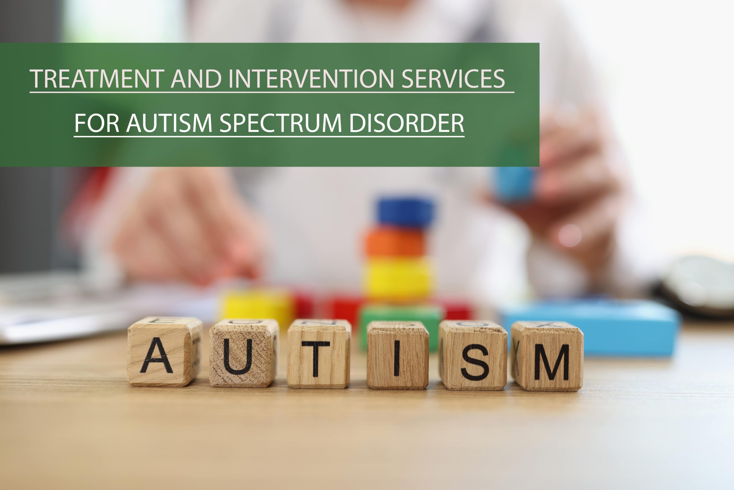 Treatment and Intervention Services for Autism Spectrum Disorder