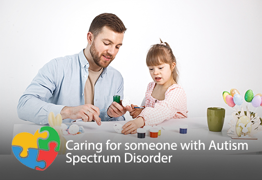 Caring for someone with Autism Spectrum Disorder