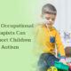 Occupational Therapists Can Support Children with Autism