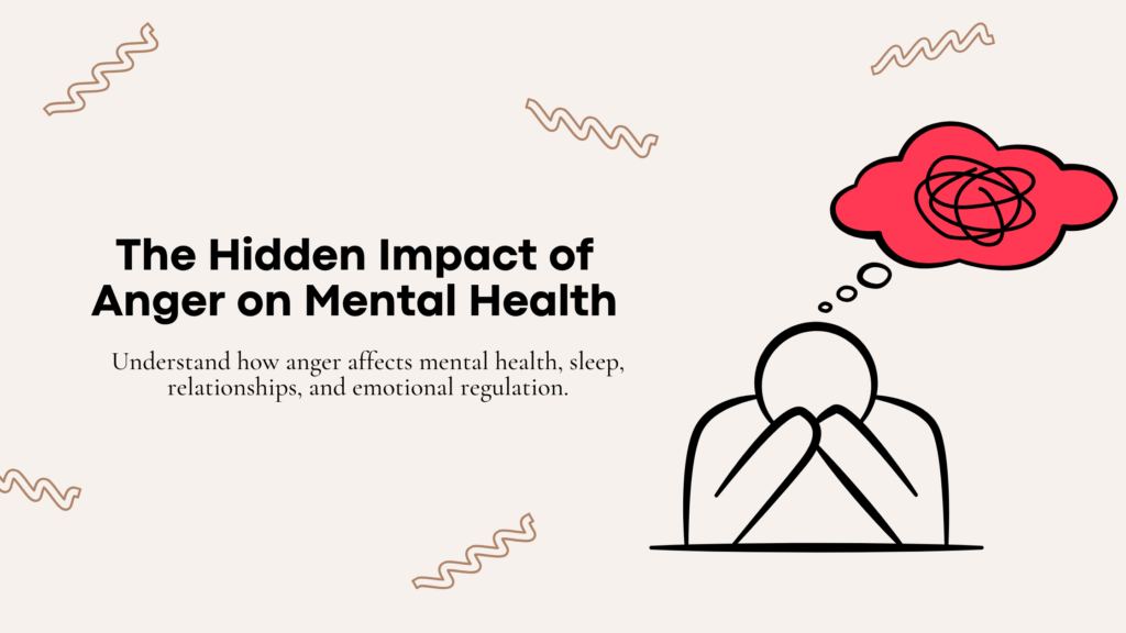 The Hidden Impact of Anger on Mental Health